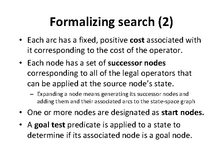 Formalizing search (2) • Each arc has a fixed, positive cost associated with it