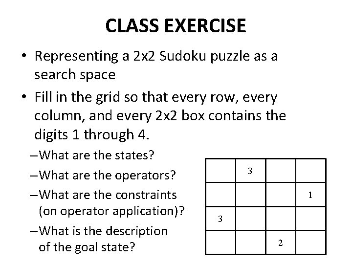 CLASS EXERCISE • Representing a 2 x 2 Sudoku puzzle as a search space