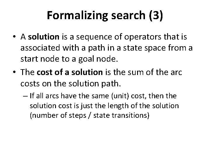 Formalizing search (3) • A solution is a sequence of operators that is associated