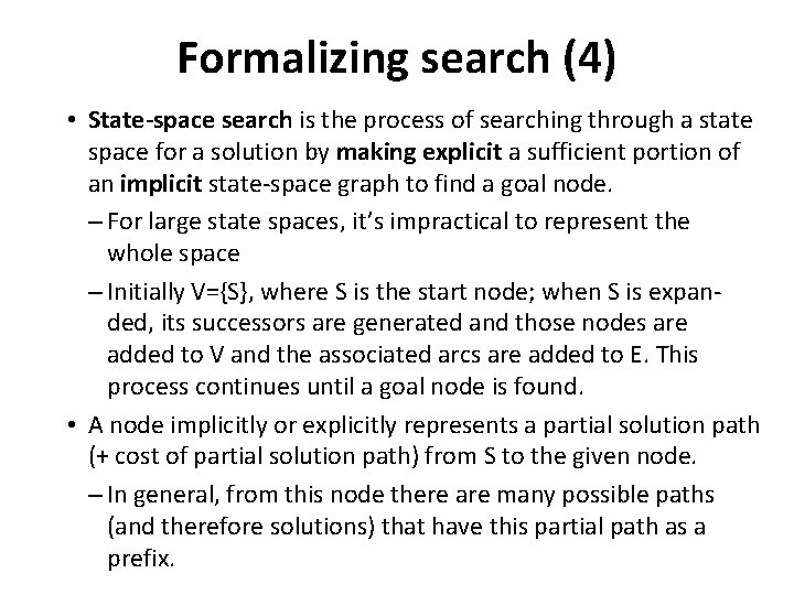 Formalizing search (4) • State-space search is the process of searching through a state