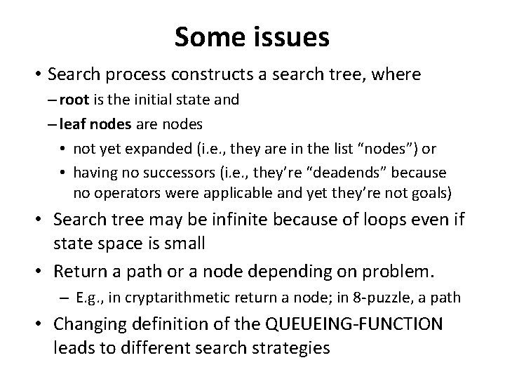 Some issues • Search process constructs a search tree, where – root is the