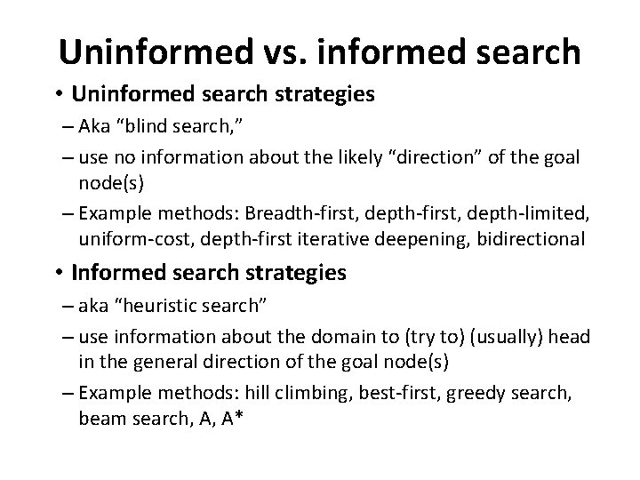 Uninformed vs. informed search • Uninformed search strategies – Aka “blind search, ” –