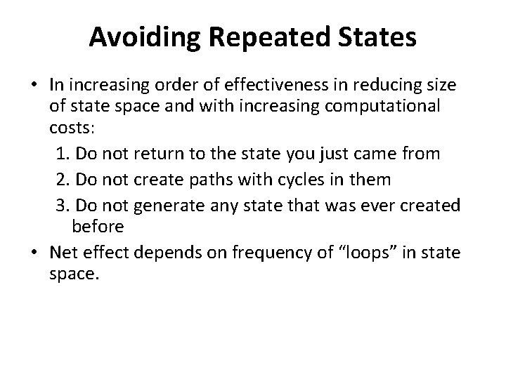 Avoiding Repeated States • In increasing order of effectiveness in reducing size of state