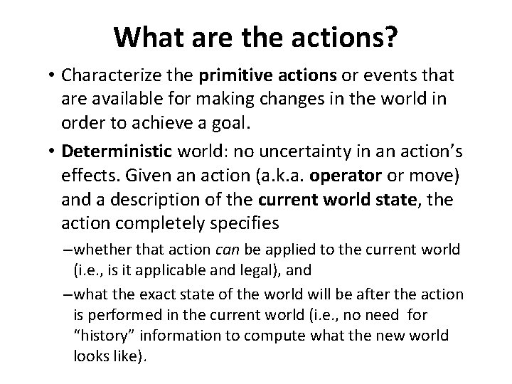 What are the actions? • Characterize the primitive actions or events that are available