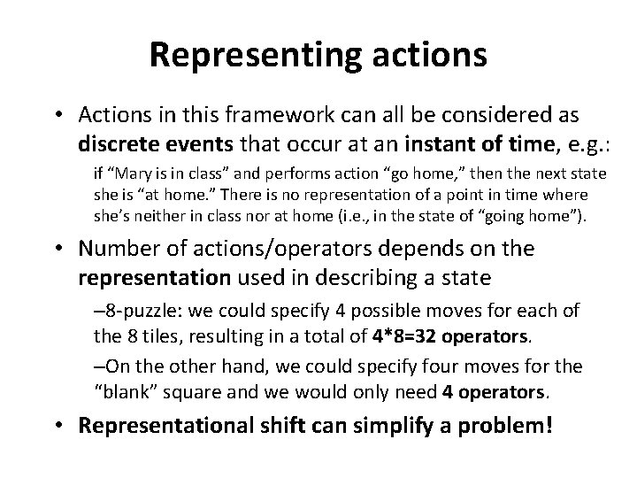 Representing actions • Actions in this framework can all be considered as discrete events