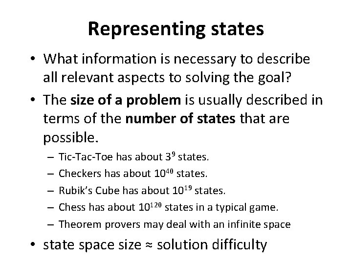 Representing states • What information is necessary to describe all relevant aspects to solving