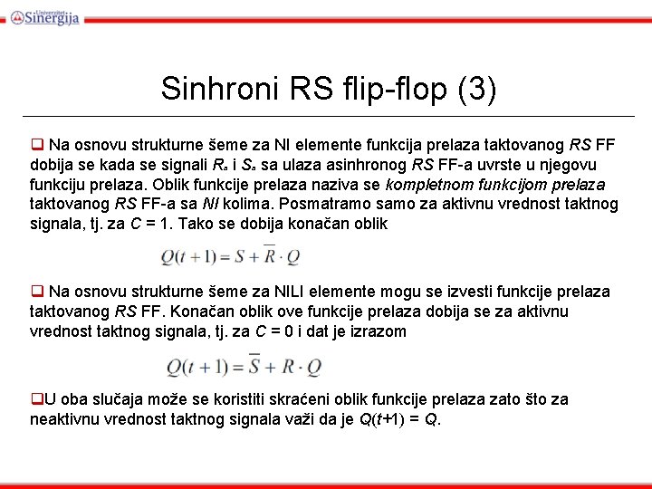 Sinhroni RS flip-flop (3) q Na osnovu strukturne šeme za NI elemente funkcija prelaza