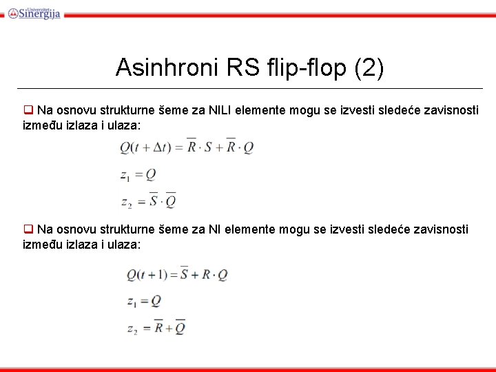 Asinhroni RS flip-flop (2) q Na osnovu strukturne šeme za NILI elemente mogu se