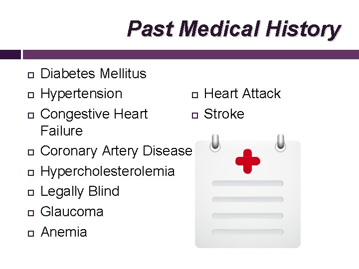 Past Medical History Diabetes Mellitus Heart Attack Hypertension Stroke Congestive Heart Failure Coronary Artery