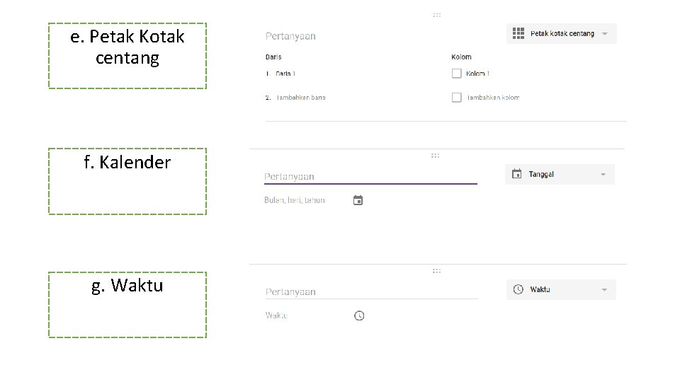 e. Petak Kotak centang f. Kalender g. Waktu e. Petak Kotak centang f. Kalender g. Waktu