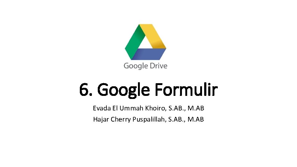 6. Google Formulir Evada El Ummah Khoiro, S. AB. , M. AB Hajar Cherry 6. Google Formulir Evada El Ummah Khoiro, S. AB. , M. AB Hajar Cherry
