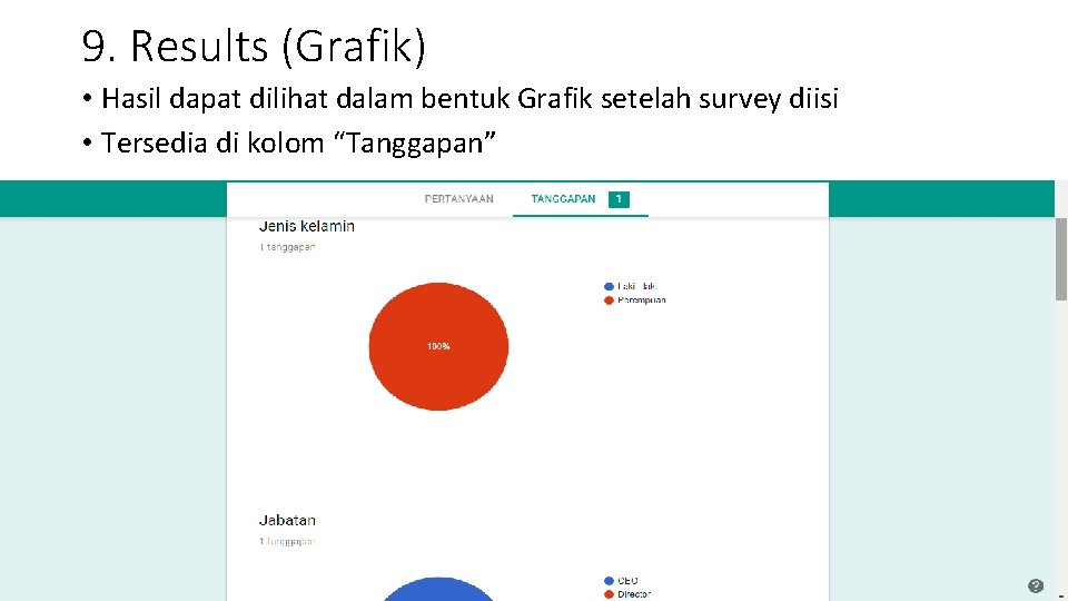 9. Results (Grafik) • Hasil dapat dilihat dalam bentuk Grafik setelah survey diisi • 9. Results (Grafik) • Hasil dapat dilihat dalam bentuk Grafik setelah survey diisi •