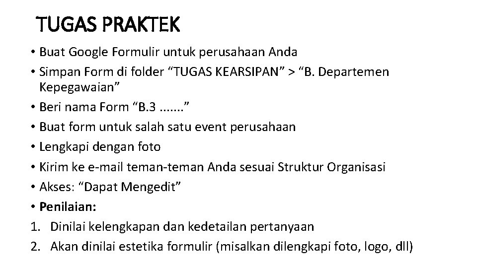 TUGAS PRAKTEK • Buat Google Formulir untuk perusahaan Anda • Simpan Form di folder TUGAS PRAKTEK • Buat Google Formulir untuk perusahaan Anda • Simpan Form di folder