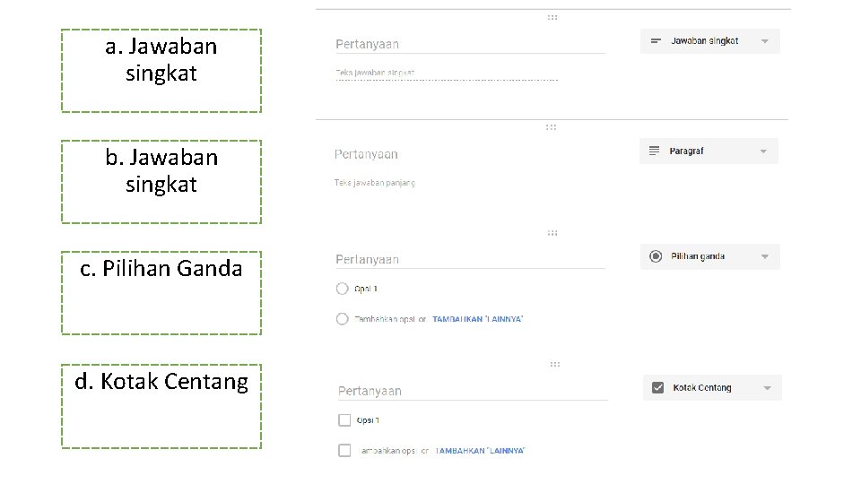 a. Jawaban singkat b. Jawaban singkat c. Pilihan Ganda d. Kotak Centang a. Jawaban singkat b. Jawaban singkat c. Pilihan Ganda d. Kotak Centang
