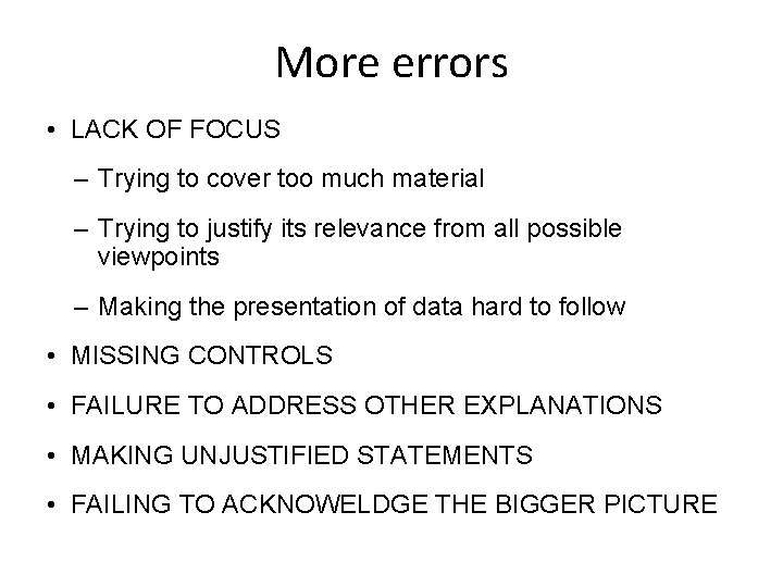 More errors • LACK OF FOCUS – Trying to cover too much material –