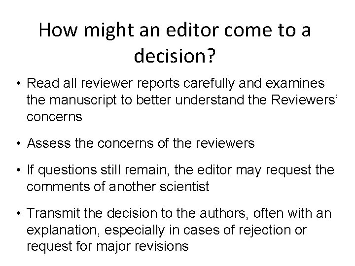 How might an editor come to a decision? • Read all reviewer reports carefully