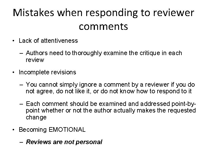 Mistakes when responding to reviewer comments • Lack of attentiveness – Authors need to