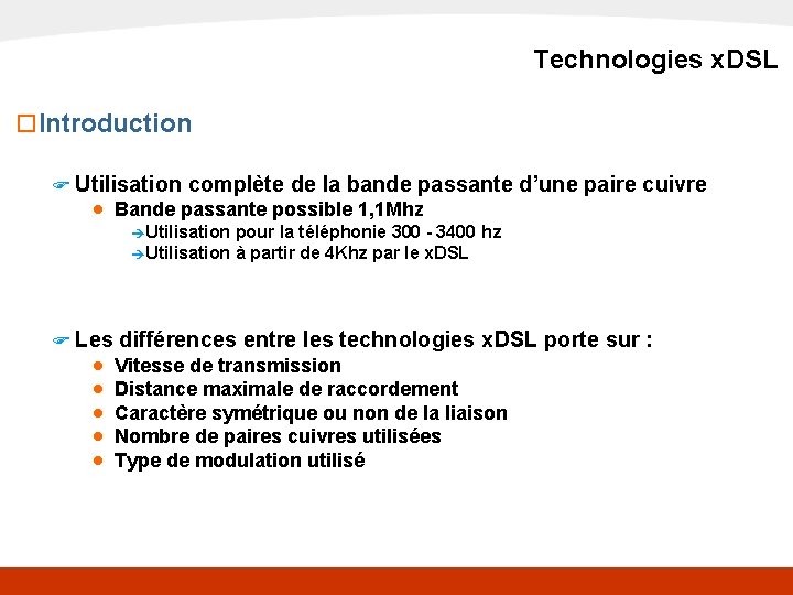 x. DSL Technologies x. DSL o Introduction F Utilisation complète de la bande passante