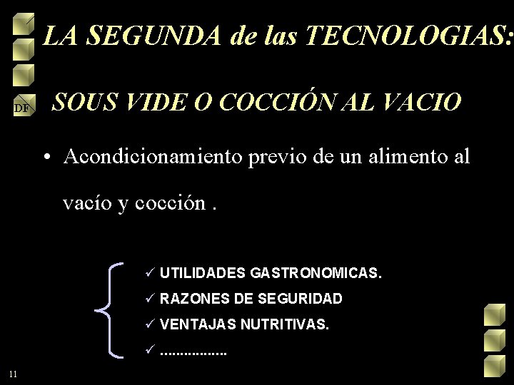 LA SEGUNDA de las TECNOLOGIAS: DF SOUS VIDE O COCCIÓN AL VACIO • Acondicionamiento