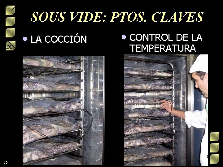 SOUS VIDE: PTOS. CLAVES DF 15 • LA COCCIÓN • CONTROL DE LA TEMPERATURA