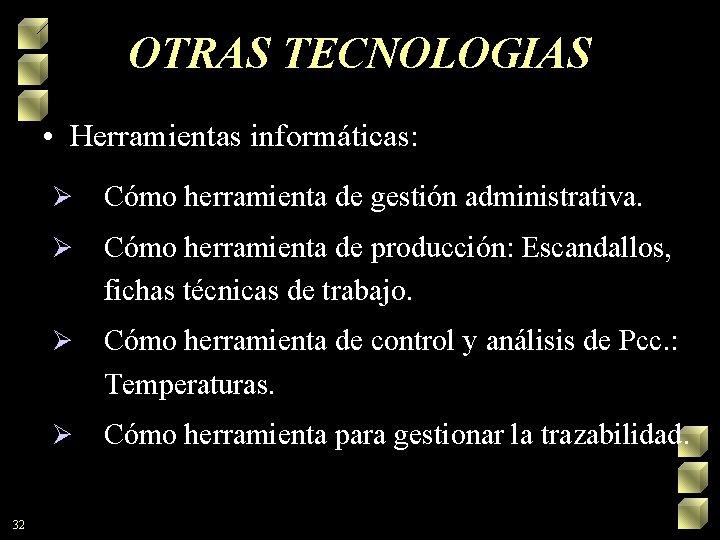 OTRAS TECNOLOGIAS • Herramientas informáticas: 32 Ø Cómo herramienta de gestión administrativa. Ø Cómo