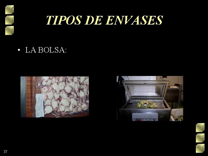 TIPOS DE ENVASES • LA BOLSA: 37 