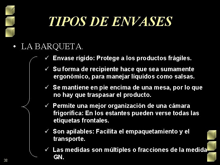 TIPOS DE ENVASES • LA BARQUETA. ü Envase rígido: Protege a los productos frágiles.