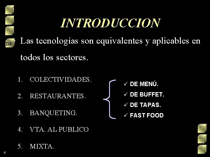 INTRODUCCION DF • Las tecnologías son equivalentes y aplicables en todos los sectores. 1.