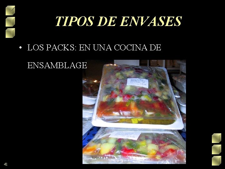 TIPOS DE ENVASES • LOS PACKS: EN UNA COCINA DE ENSAMBLAGE 41 