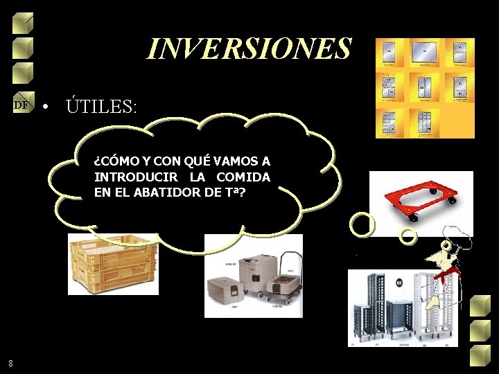 INVERSIONES DF • ÚTILES: ¿CÓMO Y CON QUÉ VAMOS A INTRODUCIR LA COMIDA EN