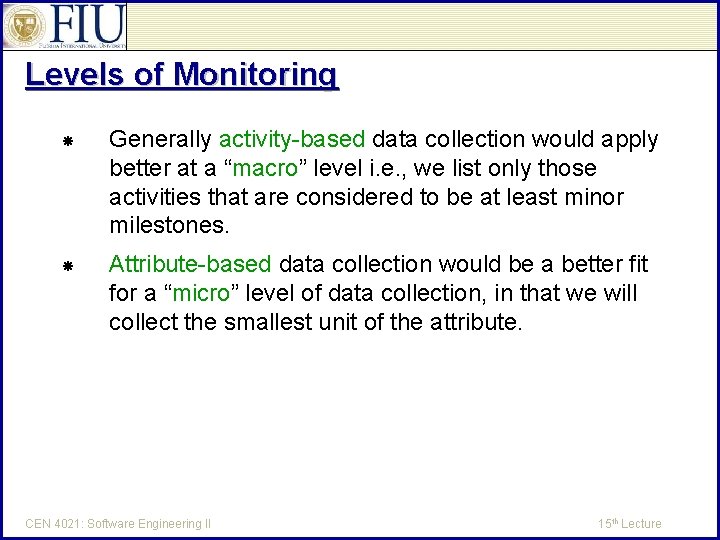 Levels of Monitoring Generally activity-based data collection would apply better at a “macro” level