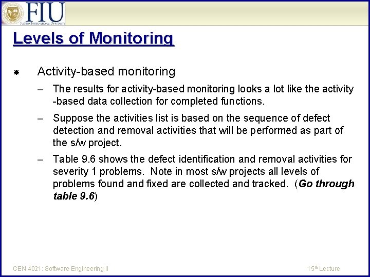 Levels of Monitoring Activity-based monitoring – The results for activity-based monitoring looks a lot