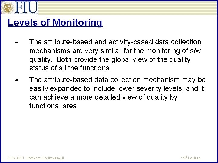 Levels of Monitoring The attribute-based and activity-based data collection mechanisms are very similar for