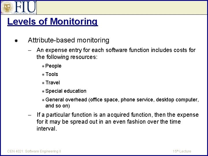 Levels of Monitoring Attribute-based monitoring – An expense entry for each software function includes