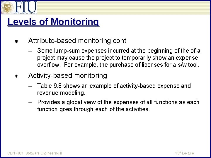 Levels of Monitoring Attribute-based monitoring cont – Some lump-sum expenses incurred at the beginning
