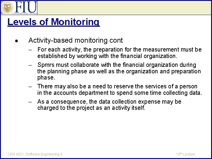 Levels of Monitoring Activity-based monitoring cont – For each activity, the preparation for the