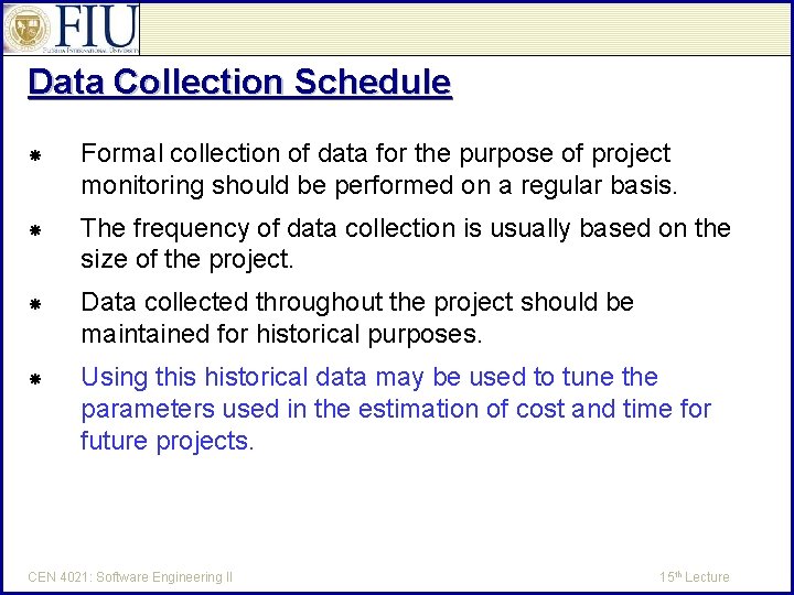 Data Collection Schedule Formal collection of data for the purpose of project monitoring should