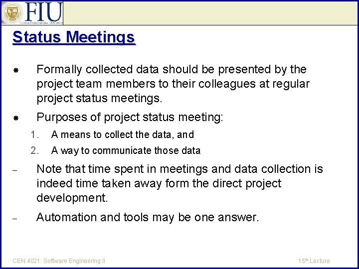 Status Meetings Formally collected data should be presented by the project team members to
