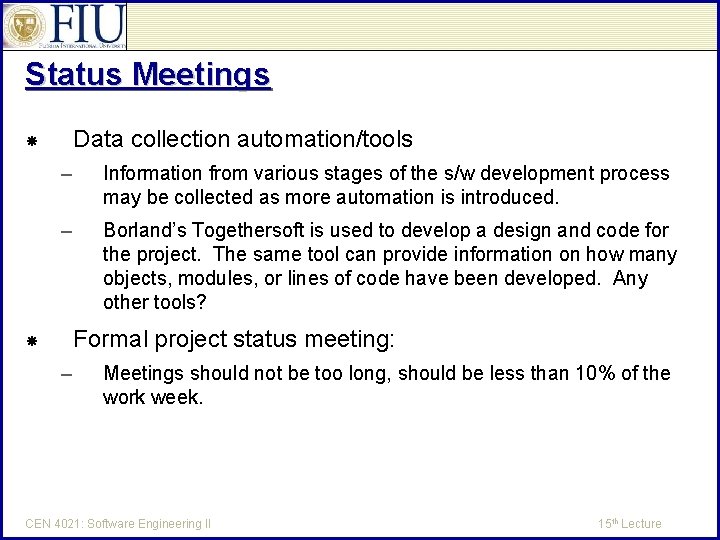 Status Meetings Data collection automation/tools – Information from various stages of the s/w development