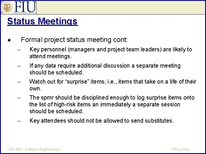 Status Meetings Formal project status meeting cont: – Key personnel (managers and project team