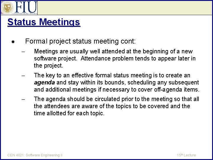 Status Meetings Formal project status meeting cont: – Meetings are usually well attended at