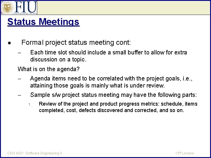 Status Meetings Formal project status meeting cont: – Each time slot should include a