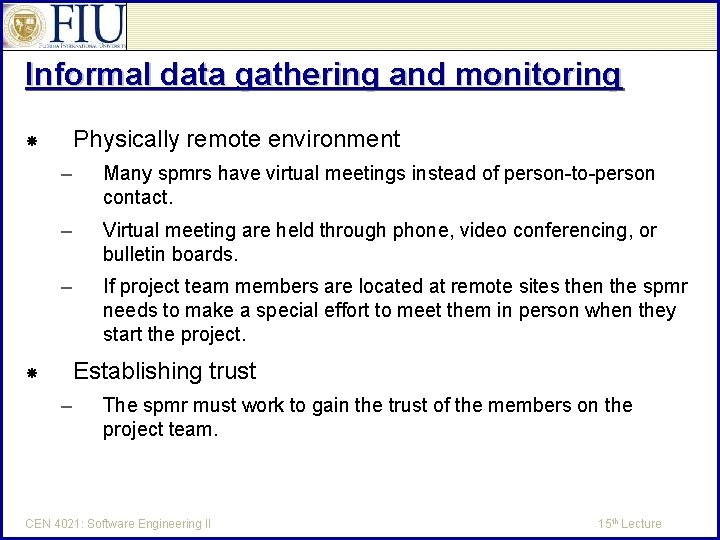 Informal data gathering and monitoring Physically remote environment – Many spmrs have virtual meetings