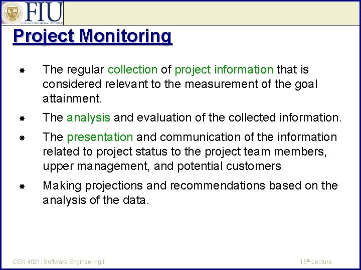 Project Monitoring The regular collection of project information that is considered relevant to the