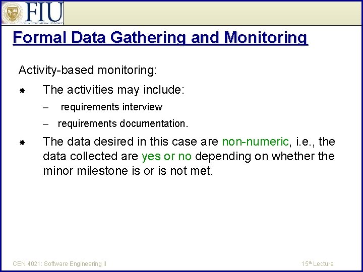 Formal Data Gathering and Monitoring Activity-based monitoring: The activities may include: – requirements interview