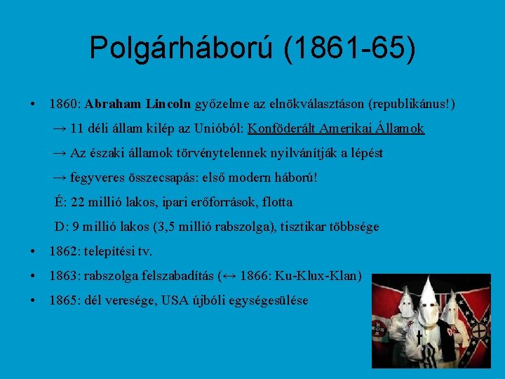 Polgárháború (1861 -65) • 1860: Abraham Lincoln győzelme az elnökválasztáson (republikánus!) → 11 déli