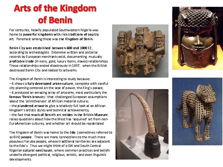 Arts of the Kingdom of Benin For centuries, heavily populated Southwestern Nigeria was home