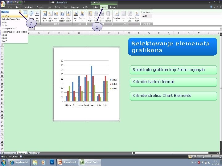 2 1 Selektovanje elemenata grafikona Selektujte grafikon koji želite mijenjati Kliknite karticu format Kliknite