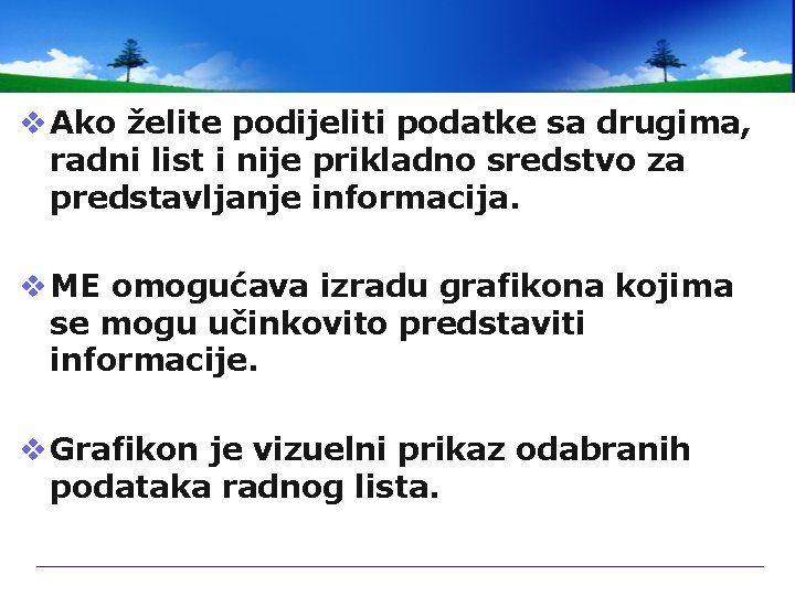 v Ako želite podijeliti podatke sa drugima, radni list i nije prikladno sredstvo za