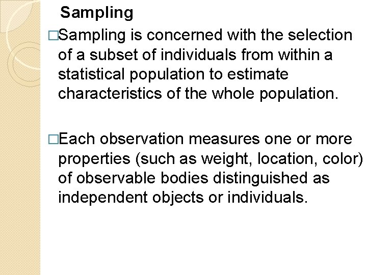 Sampling �Sampling is concerned with the selection of a subset of individuals from within